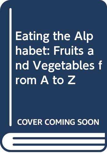 Eating the Alphabet: Fruits and Vegetables from A to Z by Lois Ehlert ...