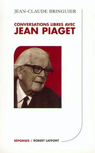Conversations libres avec Jean Piaget - NE by Jean-Claude Bringuier ...