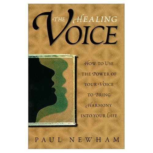 The Healing Voice: How to Use the Power of Your Voice to Bring Harmony ...