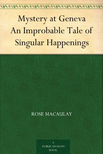 Mystery at Geneva; an Improbable Tale of Singular Happenings, by Rose Macaulay. 1923 [Leather Bound] book cover
