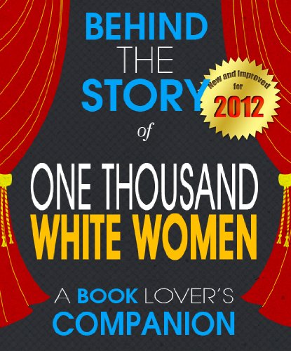 One Thousand White Women: Behind the Story - A Book Companion by Behind ...