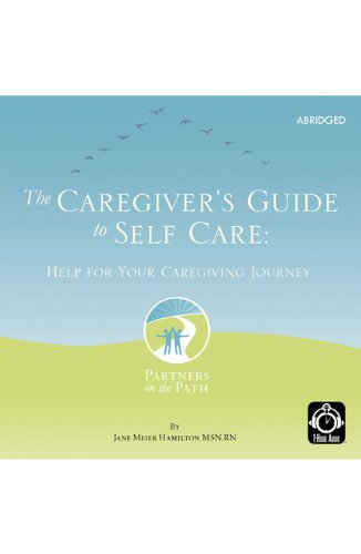 The Caregiver's Guide to Self Care: Help For Your Caregiving Journey by ...