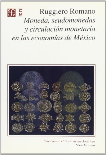 Moneda, seudomonedas y circulación monetaria en las economías de México ...