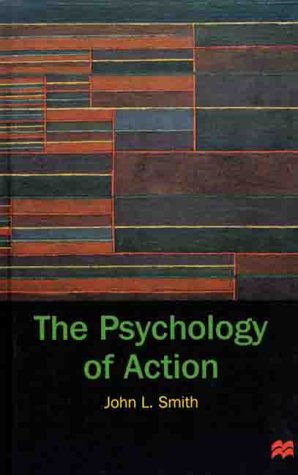 The Psychology of Action by John L. Smith | Goodreads
