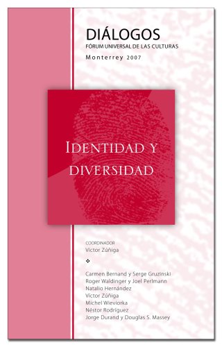 Dialogos. Forum Universal de las Culturas Monterrey 2007 Identidad y