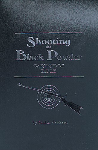 Shooting the Black Powder Cartridge Rifle by Paul A. Matthews | Goodreads