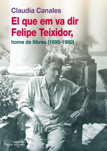 El que em va dir Felipe Teixidor, home de llibres (18951980) (Guimet