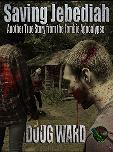 Saving Jebediah: Another True Story from the Zombie Apocalypse