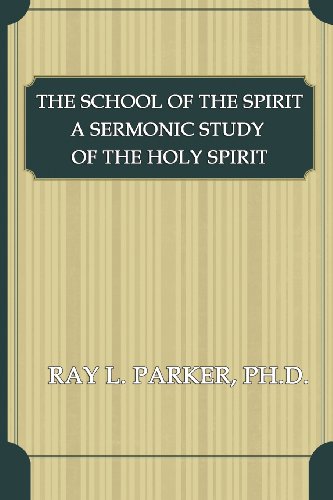 The School of the Spirit: A Sermonic Study of the Holy Spirit by Ray L ...
