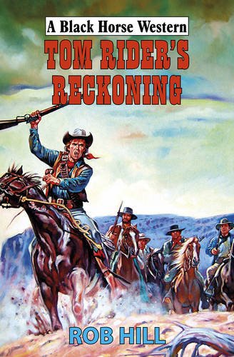Tom Rider Book Tom Rider's Reckoning by Rob Hill | Goodreads