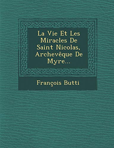 La Vie Et Les Miracles De Saint Nicolas, Archevêque De Myre... by ...