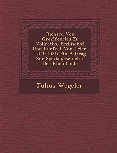 Richard Von Greiffenclau Zu Vollraths, Erzbischof Und Kurfrst Von Trier