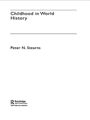 Childhood in World History by Peter N. Stearns | Goodreads