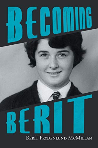 Becoming Berit by Berit Frydenlund McMillan | Goodreads