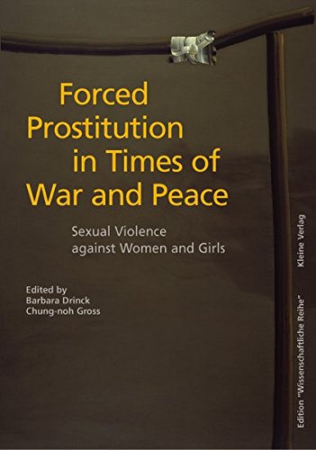 Forced Prostitution in Times of War and Peace: Sexual Violence Against ...