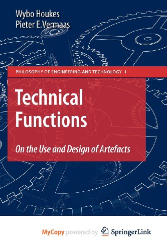 Technical Functions: On the Use and Design of Artefacts by Wybo Houkes ...