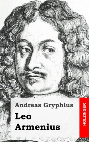 Leo Armenius (German Edition) by Andreas Gryphius | Goodreads