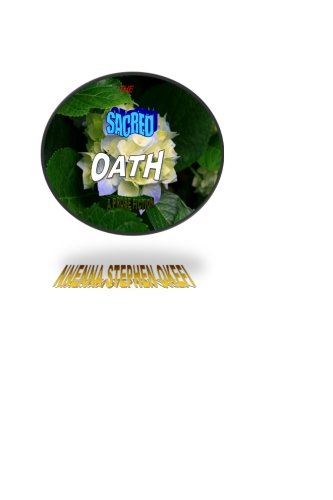 The Sacred Oath: Prose Fiction by Mrs Nnenna Stephen Okefi | Goodreads