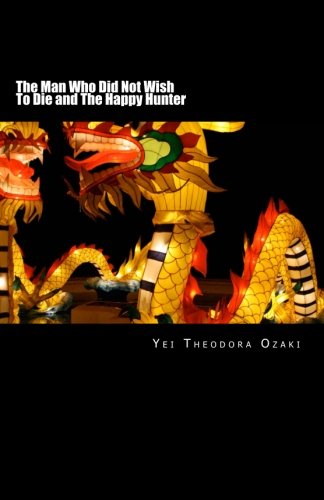 The Man Who Did Not Wish To Die and The Happy Hunter book cover