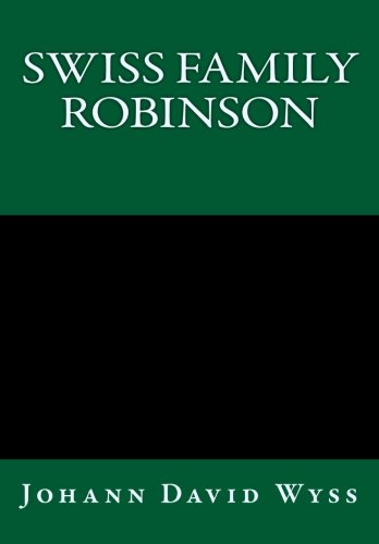 Swiss Family Robinson by Johann David Wyss | Goodreads