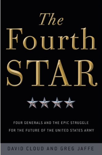The Fourth Star: Four Generals and the Epic Struggle for the Future of ...