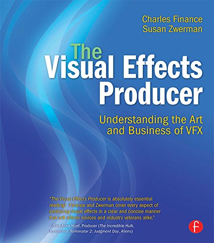 The Visual Effects Producer: Understanding the Art and Business of VFX ...