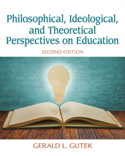 Philosophical, Ideological, and Theoretical Perspectives on Education