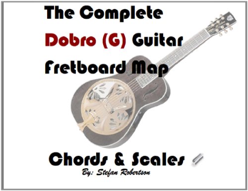 The Complete Dobro (G) Guitar Fretboard Map by Stefan Robertson | Goodreads