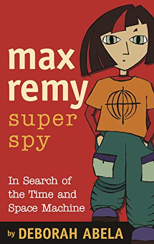 In Search Of The Time And Space Machine (Max Remy Superspy #1)