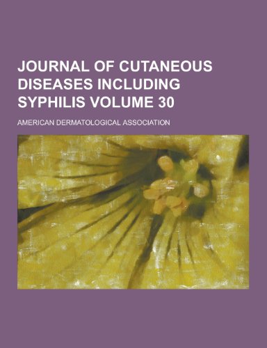 Skin Infections Journal Journal of Cutaneous Diseases Including Syphilis Volume 30 by American ...