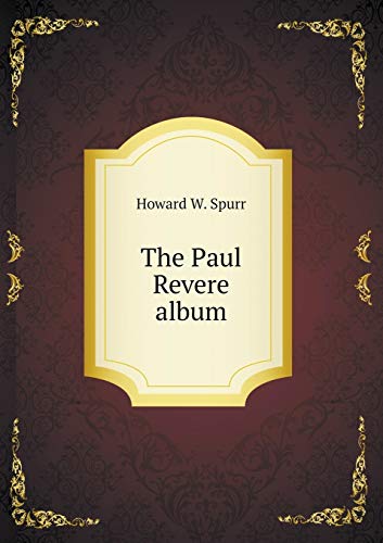 The Paul Revere album by Howard W. Spurr | Goodreads