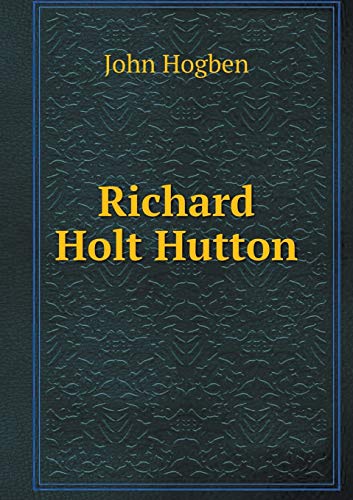 Richard Holt Hutton by John Hogben Goodreads