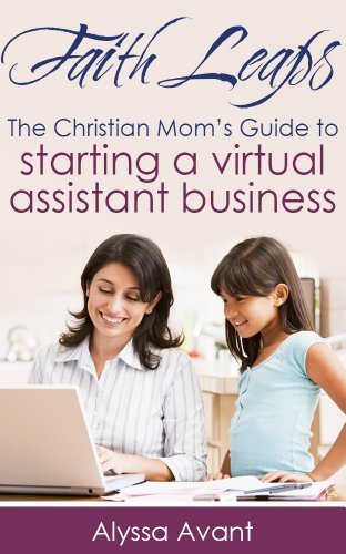 Faith Leaps: The Christian Mom's Guide To Starting A Virtual Assistant ...