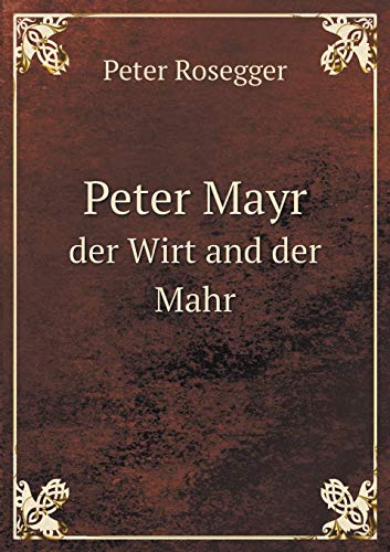 Peter Mayr Der Wirt and Der Mahr by Peter Rosegger Goodreads