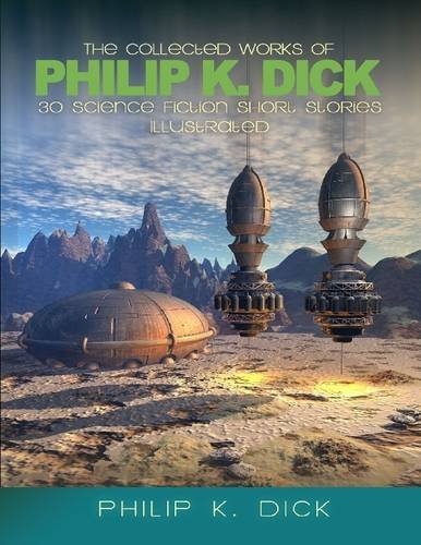 the-collected-works-of-philip-k-dick-30-fiction-stories-fully