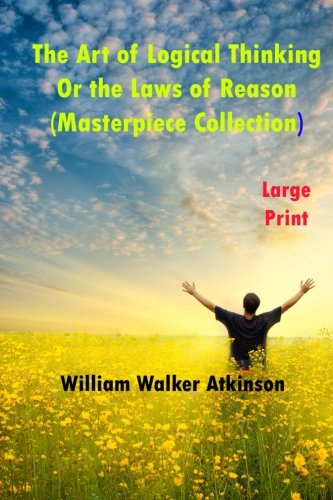 The Art of Logical Thinking or the Laws of Reason: Masterpiece ...