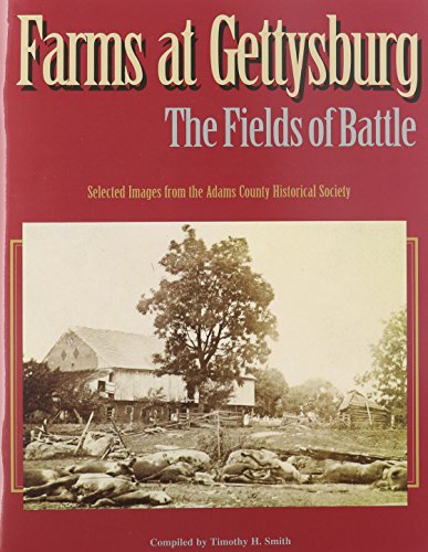Farms at Gettysburg: The Fields of Battle