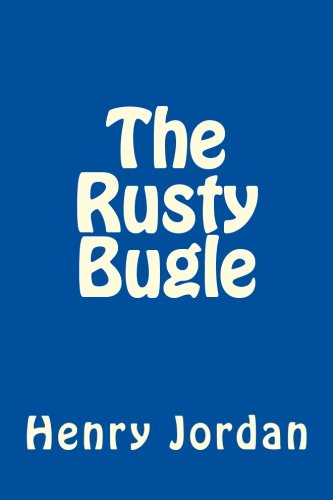 The Rusty Bugle by Henry Jordan | Goodreads