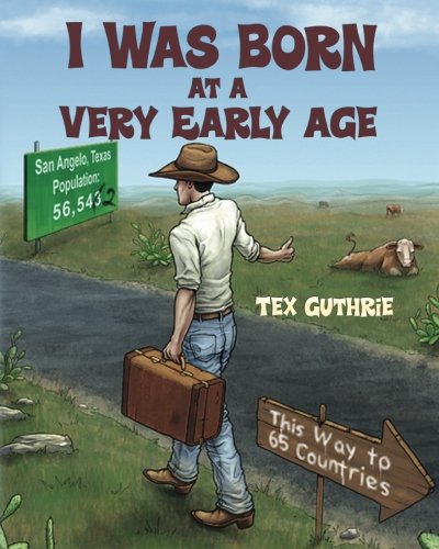 I Was Born at a Very Early Age by Tex Guthrie | Goodreads