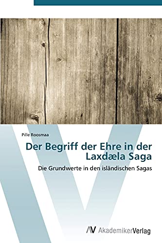 Der Begriff Der Ehre in Der Laxdaela Saga by Roosmaa Pille Goodreads