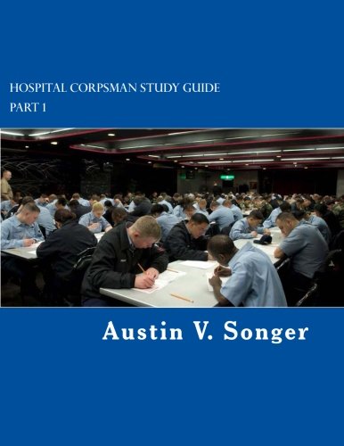 Hospital Corpsman Study Guide: Part 1 by Austin V. Songer | Goodreads