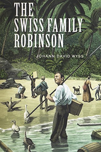 Swiss Family Robinson by Johann David Wyss | Goodreads