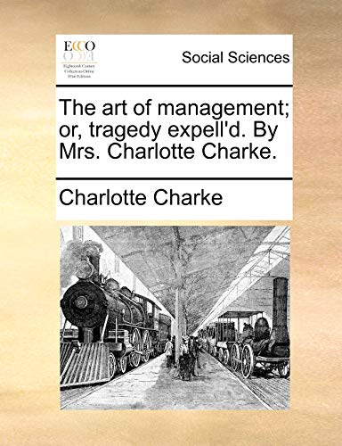 The Art of Management; Or, Tragedy Expell'd book cover