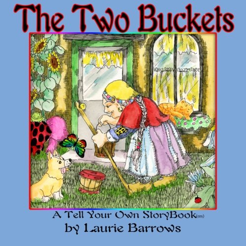 The Two Buckets (A Tell Your Own StoryBook(tm)) by Laurie Barrows