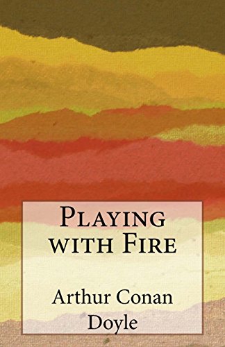 Playing with Fire