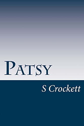 Patsy Rahn Books Patsy by S.R. Crockett | Goodreads