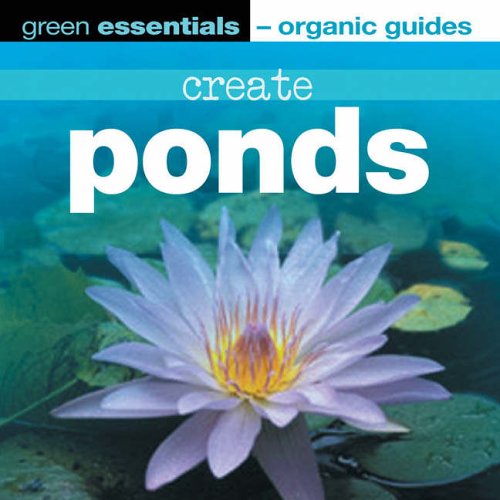 Create Ponds Green Essentials Organic Guides by Richard Jones