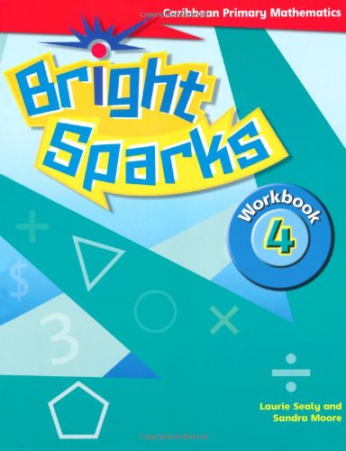 Bright Sparks: Caribbean Primary Mathematics: Workbook 4 by Sealey Etal ...