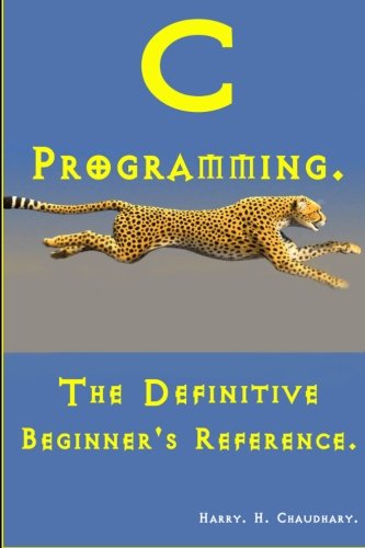 C Programming :: The Definitive Beginner's Reference. by Harry H ...