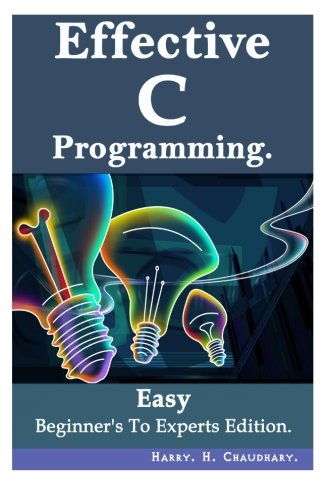 Effective C Programming :: Easy Beginner's To Experts Edition. by Harry ...